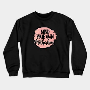 Mind Your Own Motherhood! Crewneck Sweatshirt